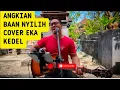 Download Lagu Angkihan Baan Nyilih - Widi Widiana || Cover Eka Kedel