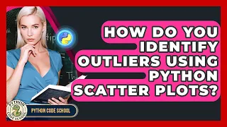 How Do You Identify Outliers Using Python Scatter Plots - Python Code School