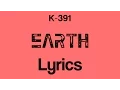 Lagu K-391 - Earth [Lyrics]