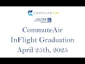 CommuteAir InFlight Graduation Ceremony - April 25th 2025