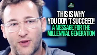this is why you dont succeed simon sinek on the millennial generation
