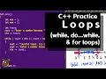 While Loops Do While Loops and For Loops - C programming practice
