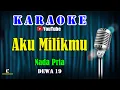 Download Lagu AKU MILIKMU - Dewa 19 [ KARAOKE HD ] Nada Pria