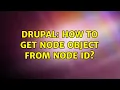 Drupal How to get node object from node ID 2 Solutions