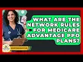 What Are The Network Rules For Medicare Advantage PPO Plans - Golden Years Health Plan