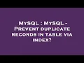 MySQL MySQL - Prevent duplicate records in table via index