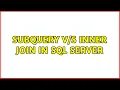 Subquery inner join in sql server 2 Solutions