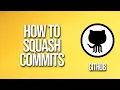 How To Squash Commits GitHub Tutorial