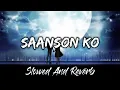 Lagu SAANSON KO Lofi : Arijit Singh Saanson Ko Lofi | Saanson Ko Slowed And Reverb Lofi Song | Lofi Slot