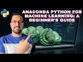 Anaconda Python for Machine Learning A Beginner s Guide