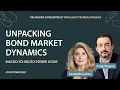 Unpacking Bond Market Dynamics Macro-To-Micro Power Hour Episode