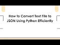 How to Convert Text File to JSON Using Python Efficiently