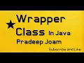 Java Technology - Part 11 Wrapper Classes in java Pradeep Joam