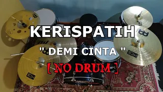 Download KERISPATIH - DEMI CINTA (NO SOUND DRUM) MP3