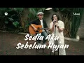 Sedia Aku Sebelum Hujan - Idgitaf | Cover By Morai ft. Hendra