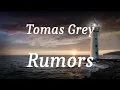 Tomas Grey - Rumors (lyrics)