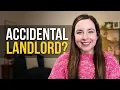 What To Do If You Become an Accidental Landlord Step By Step