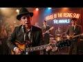 Lagu House of the Rising Sun - Soul Blues Version | The Animals (AI Cover)