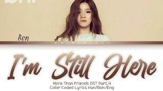 Download BEN 벤 'I'm Still Here' (More Than Friends OST Part.4) [COLOR CODED LYRICS HAN/ROM/ENG/가사] MP3