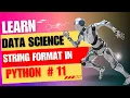 String Format In Python Complete Data Science Course Episode - 11
