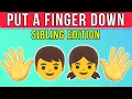 Put a Finger Down - Sibling Edition