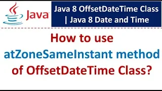 How to use atZoneSameInstant method of OffsetDateTime Class Java 8 Date and Time