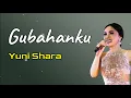 Download Lagu Gubahanku  -  Yuni Shara  (Lirik)