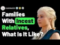 Families With Incest Relatives What Is It Like Reddit Incest