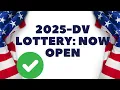 2025 DV Lottery Now OPEN Diversity Visa WEBSITE