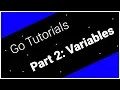 Go Tutorials Part 2 Variables