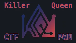 Binary Exploitation Pwn Challenge Walkthroughs - Killer Queen CTF 2021