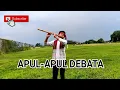 Download Lagu APUL-APUL DEBATA - Seruling Friadi Sijabat