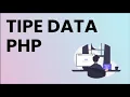 005 MENGENAL TIPE DATA PHP Dasar Pemrograman Dasar