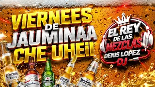 EL REY DE LAS MEZCLAS: DJ DENIS LOPEZ - JAUMINAA CHE UHEI