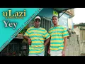 Download Lagu uLazi -  Yey feat. Infinity MusiQ | Official Music Video | Dance Video