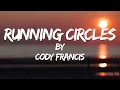 Download Lagu Running Circles (Lyric Video) // Cody Francis