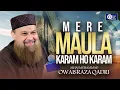 Download Lagu Owais Raza Qadri | Mere Mola Karam Ho Karam | Official Video