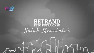 Download BETRAND PETO PUTRA ONSU - SALAH MENCINTAI ( OFFICIAL LYRIC VIDEO ) MP3