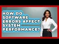 How Do Software Errors Affect System Performance Learn To Troubleshoot News