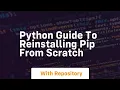 Python guide to reinstalling pip from scratch
