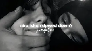 nira ishq (slowed down)