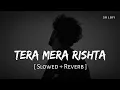 Download Lagu Tera Mera Rishta Purana (Slowed + Reverb) | Mustafa Zahid | Awarapan | SR Lofi