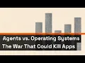 Agents vs Operating Systems The War That Could Kill Apps