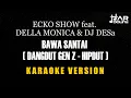 Download Lagu BAWA SANTAI  DANGDUT GEN Z (HIPDUT) ECKO SHOW feat  DELLA MONICA \u0026 DJ DESA [KARAOKE] TANPA VOCAL