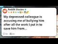 My depressed colleague is accusing me of bullying him after all the work I put in to save