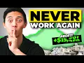 The SECRET that lets you NEVER work again