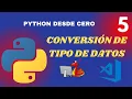 PYTHON DESDE CERO CONVERSION DE TIPOS DE DATOS