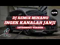 Download Lagu DJ MINAG INGEK KANALAH JANJI REMIX 2024 VIRAL