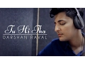 Download Lagu Tu Hi Tha | Darshan Raval | U Me Aur Ghar | Simran Kaur Mundi and Omkar Kapoor