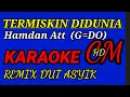 Download Lagu KARAOKE TERMISKIN DIDUNIA   HAMDAN ATT, REMIX DUT ASYIK